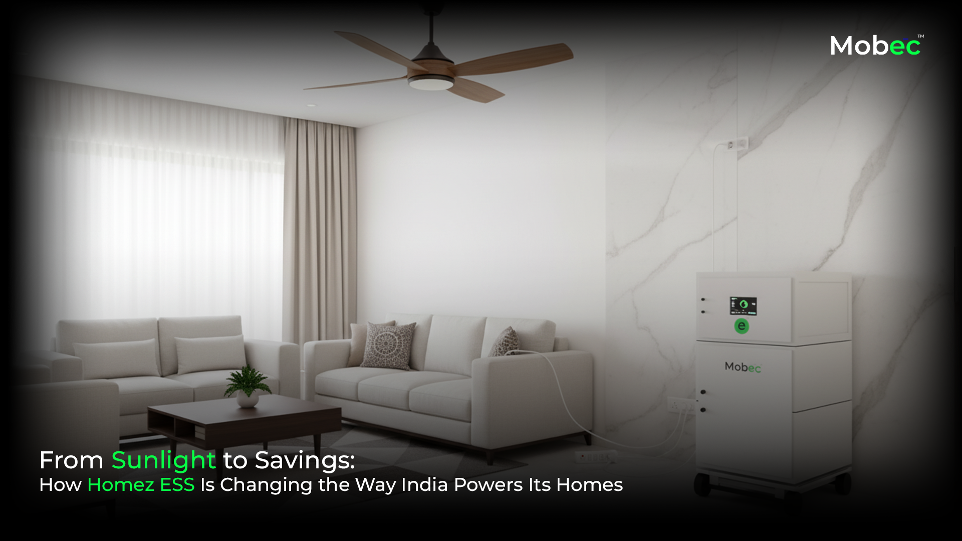 From Sunlight To Savings How Mobec Homez Ess Is Changing The Way India Powers Its Homes